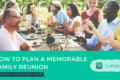 plan memorable family reunion